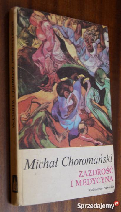 Michał Choromański Zazdrość i medycyna Rok wydania 1984 lubelskie sprzedam