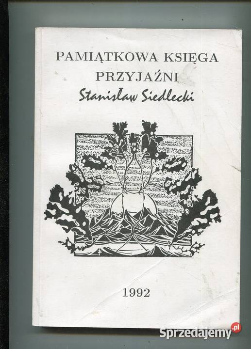 Pamiątkowa Księga Przyjaźni Stanisław Siedlecki Rok wydania 1992 Pozostałe Szczecin sprzedam