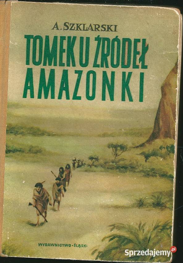 Tomek u źródeł Amazonki A Szklarski przygoda Łódź