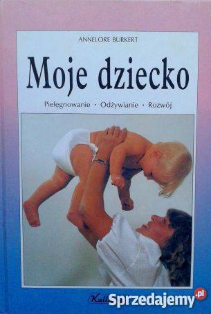 MOJE DZIECKO PIELĘGNOWANIE ODŻYWIANIE ROZWÓJ Zielona Góra