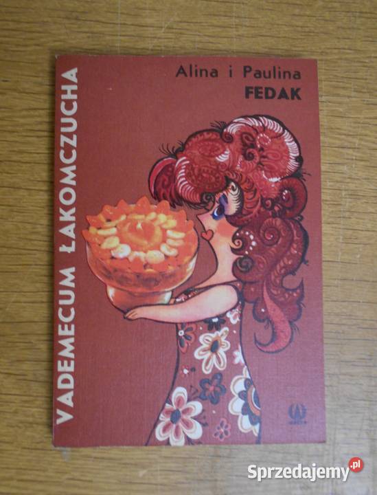 Alina i Paulina Fedak Vademecum łakomczucha Parczew