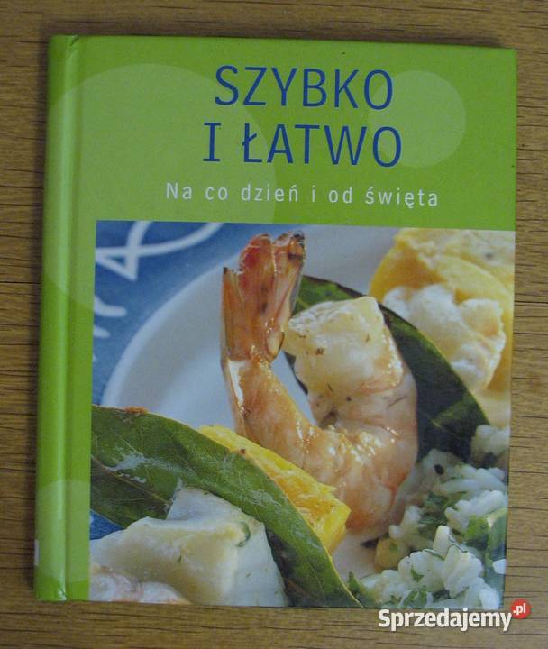 Szybko i łatwo Na co dzień i święta kuchnia, potrawy Parczew