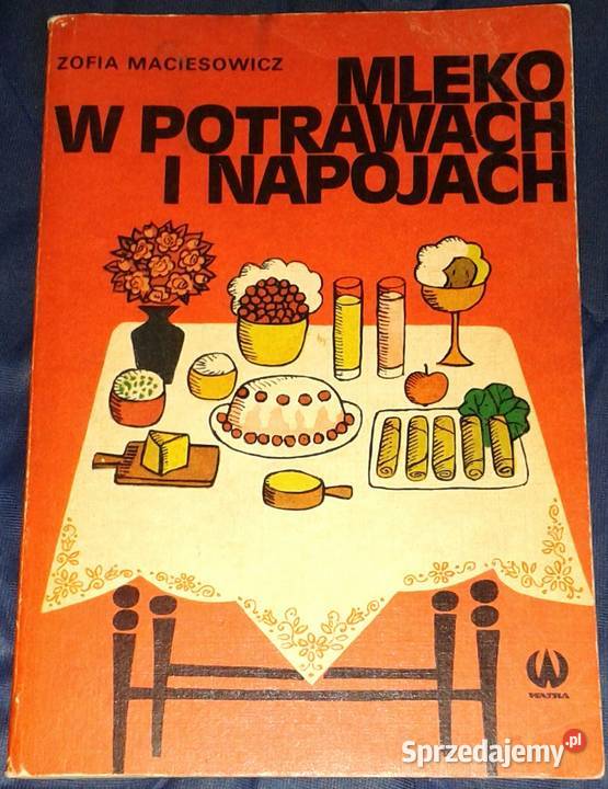 Mleko w potrawach i napojach Zofia Maciesowicz sprzedam