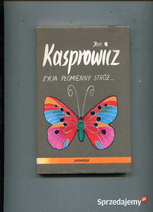 Życia płomienny stróż Jan Kasprowicz Rok wydania 1996