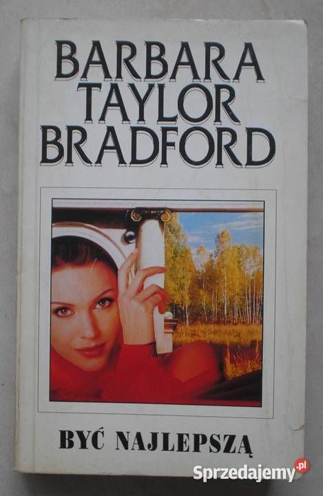 Być najlepszą Barbara Taylor Bradford Powieść Kraków