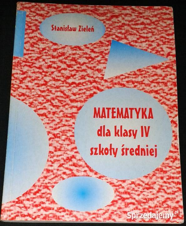 Matematyka klasy 4 szkoły średniej Stanisław Chełm