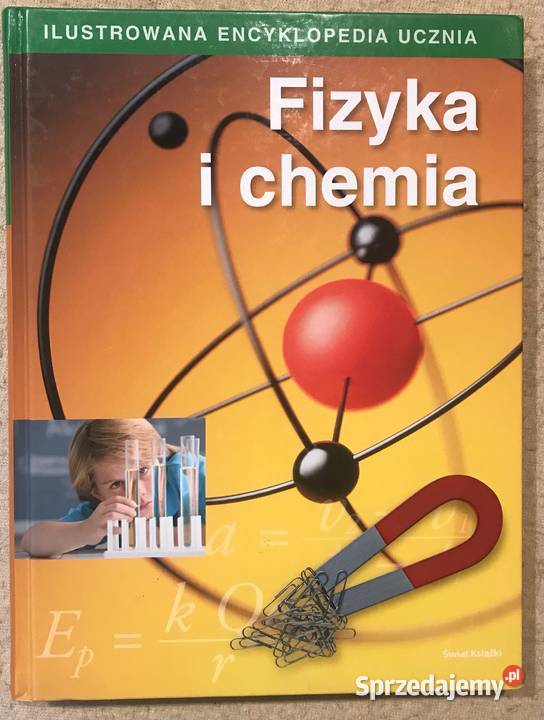 Fizyka i chemia ilustrowana encyklopedia ucznia