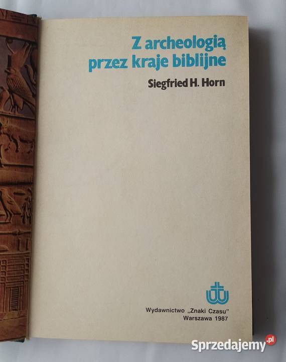Z ARCHEOLOGIĄ PRZEZ KRAJE BIBLIJNE – Siegfried H. Horn