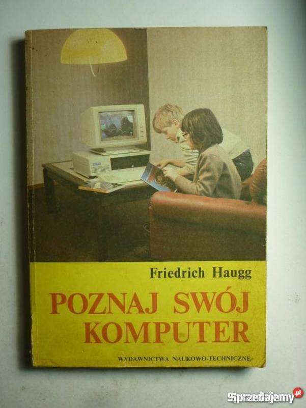 POZNAJ SWÓJ KOMPUTER FRIEDRICH HAUGG informatyka, internet śląskie Katowice sprzedam