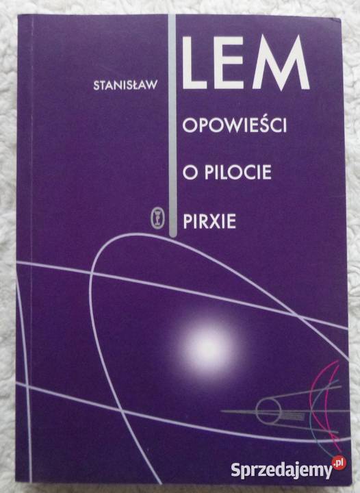 Opowieści o pilocie Pirxie Stanisław Lem Warszawa