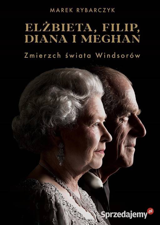 Elżbieta Filip Diana i Meghan Zmierzch świata