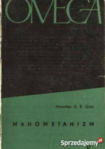 Mahometanizm Przegląd hist Hamilton AR Gibb FA Goleniów