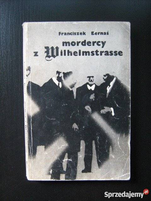 MORDERCY Z WILHELMSTRASSE FRANCISZEK BERNAŚFA Goleniów