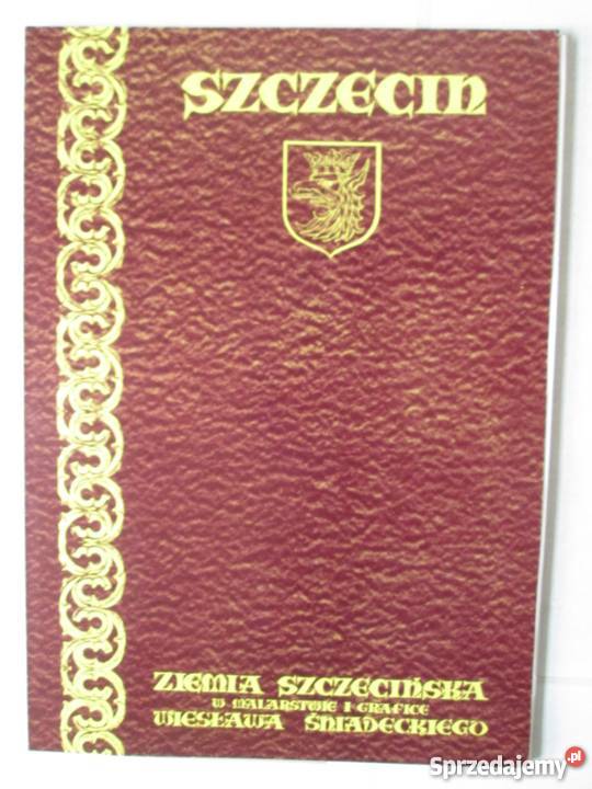 Szczecin Ziemia Szczecińska Śniadecki Wiesław sztuka, kultura i etnologia zachodniopomorskie