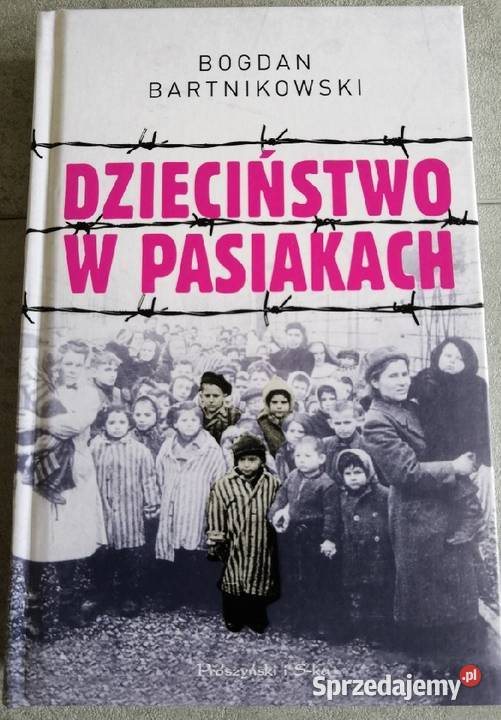 Dzieciństwo w pasiakach Bogdan Bartnikowski Proza i poezja Kruszwica sprzedam