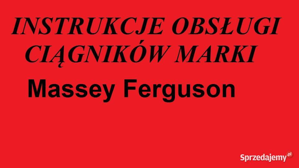 Instrukcję obsługi do ciągników marki Massey Białystok