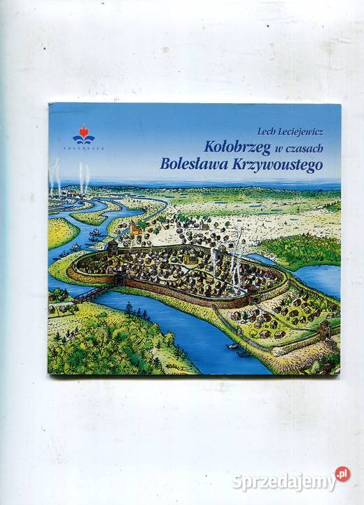 Kołobrzeg w czasach Bolesława Krzywoustego Lech