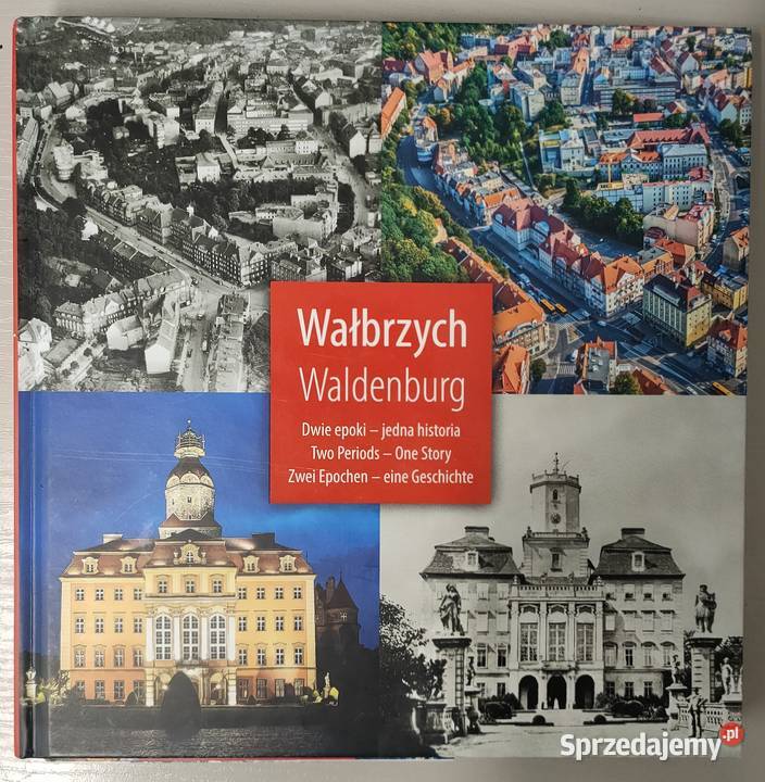 Wałbrzych Dwie epoki Jedna historia Solecka Woch Sosnowiec