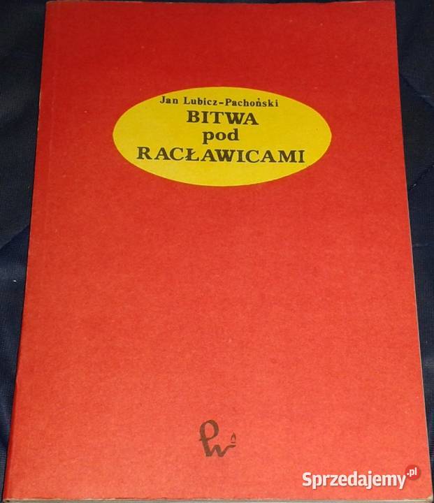 Bitwa pod Racławicami Jan LubiczPachoński Rok wydania 1986 Chełm sprzedam