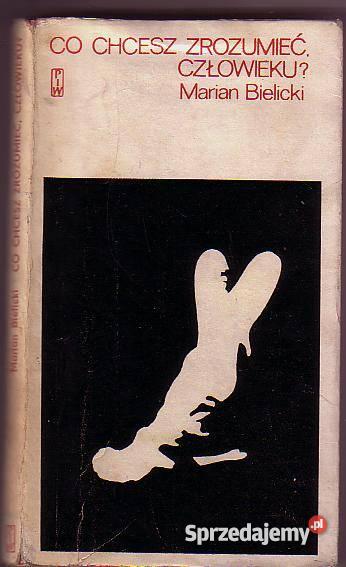 5348 CO CHCESZ ZROZUMIEĆ CZŁOWIEKU MARIAN BIELIC literatura piękna - proza polska Książki i Podręczniki Czyrna