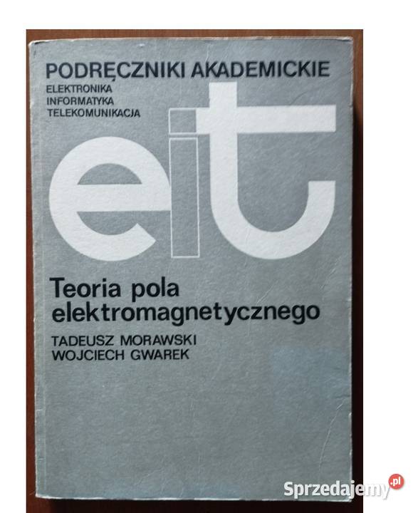 Teoria pola elektromagnetycznego Morawski technika, nauki techniczne sprzedam