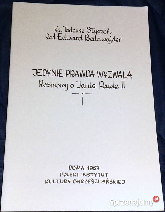 Jedynie Prawda wyzwala Rozmowy o Janie Pawle II Chełm