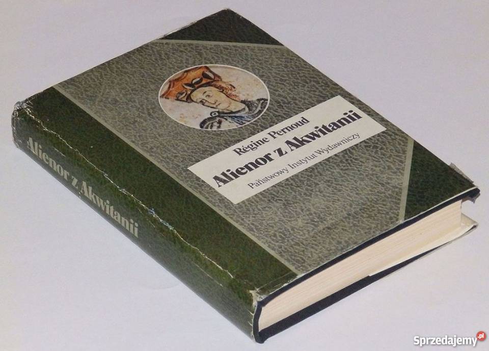 R Pernoud Alienor z Akwitanii FA Goleniów