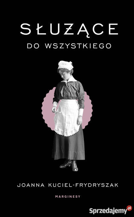 Służące do wszystkiego Joanna KucielFrydryszak Żukowo