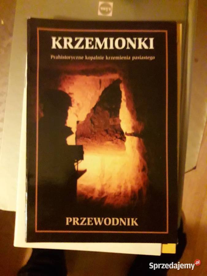 Krzemionki Prahistoryczne kopalnie krzemienia geografia, geologia, turystyka Warszawa sprzedam