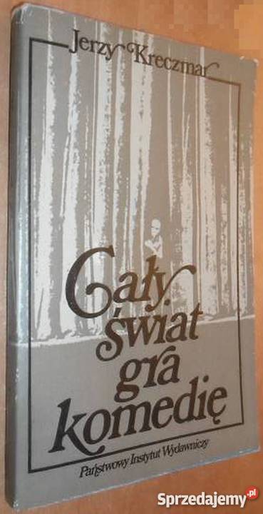 ŚWIAT GRA KOMEDIĘ KRECZNAR J Rok wydania 1982 Kraków