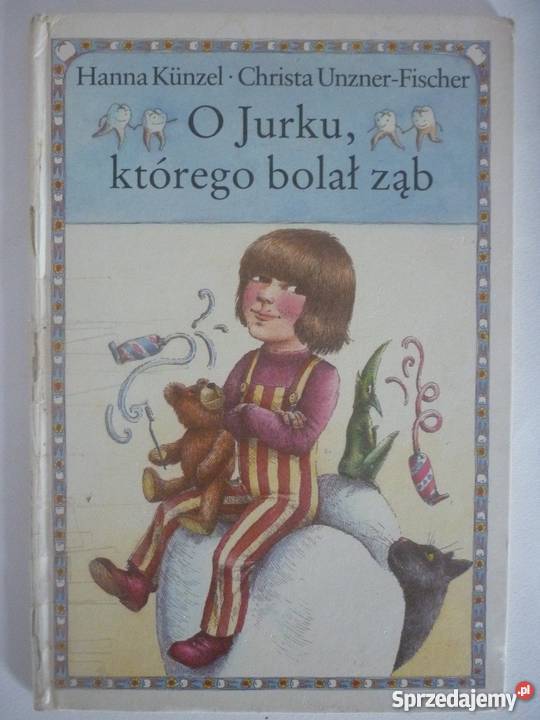 O JURKU KTÓREGO BOLAŁ ZĄB KUNZEL FISHER Bajki i wierszyki lubelskie Zamość
