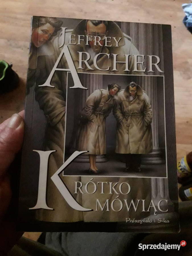 Krótko mówiąc Jeffrey Archer Proza i poezja Warszawa