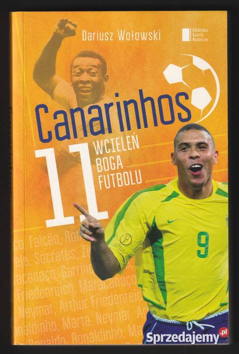 CANARINHOS 11 WCIELEŃ BOGA FUTBOLU DARIUSZ Rok wydania 2014