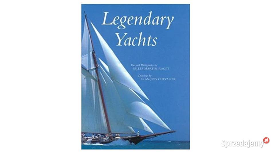 Legendary Yachts Gilles MartinRaget Author pomorskie sprzedam