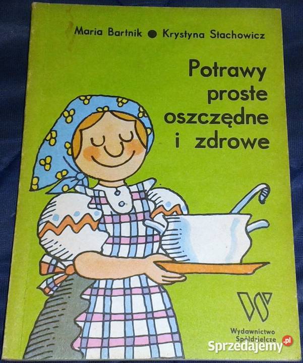 Potrawy proste oszczędne i zdrowe M Bartnik miękka Chełm