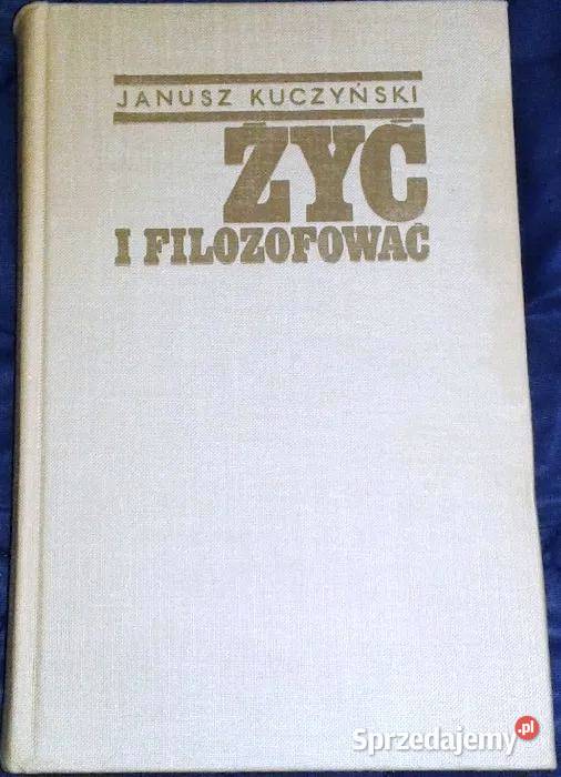 Żyć i filozofować Kuczyński Janusz Chełm