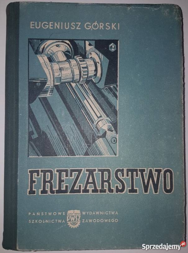 FREZARSTWO GÓRSKI EUGENIUSZ Książki naukowe i popularnonaukowe mazowieckie Radom sprzedam