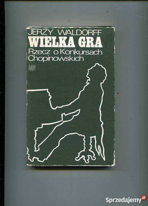 Wielka gra Rzecz o Konkursach Chopinowskich Rok wydania 1980 Szczecin