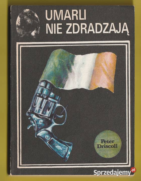 UMARLI NIE ZDRADZAJĄ PETER DRISCOLL 1988 Rok wydania 1988 Łódź