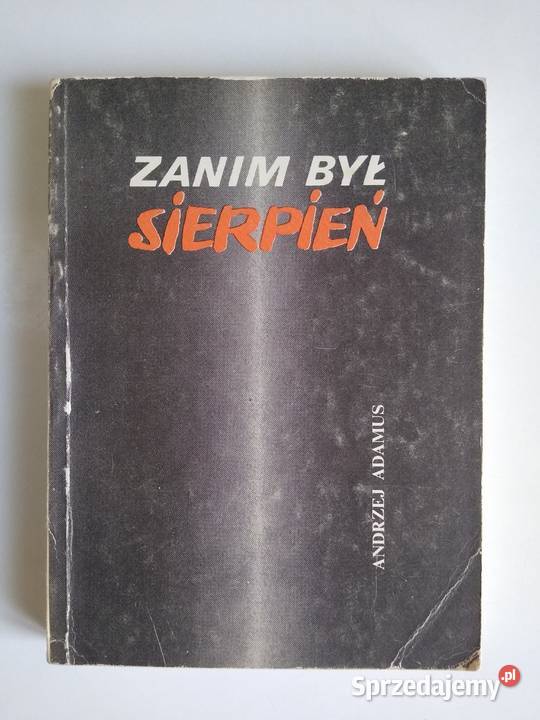 Zanim Był Sierpień Andrzej Adamus Kultura i Rozrywka pomorskie Gdańsk