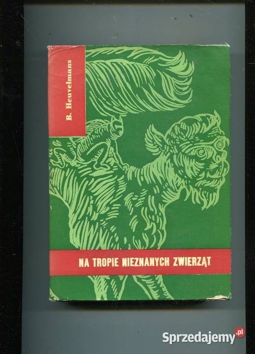Na tropie nieznanych zwierząt Heuvelmans Rok wydania 1969 Szczecin