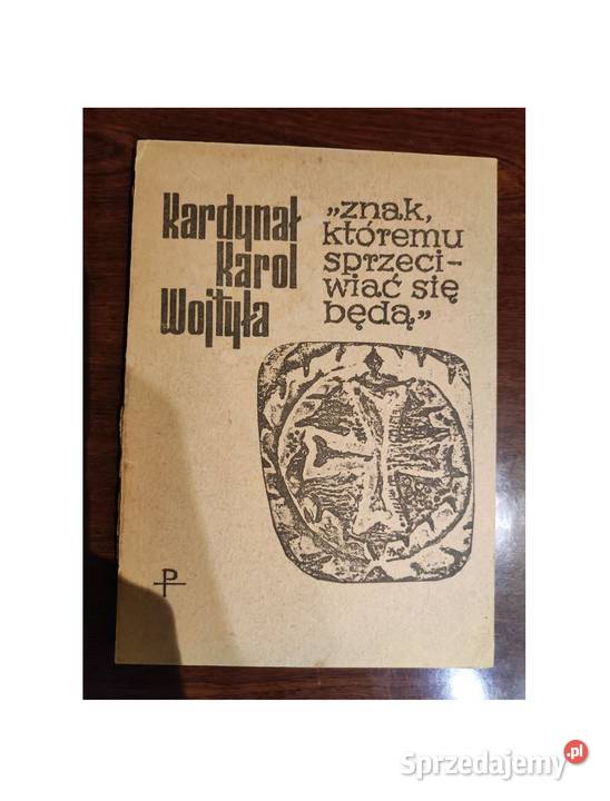 kardynał Karol Wojtyła Znak któremu sprzeciwiać miękka Kielce