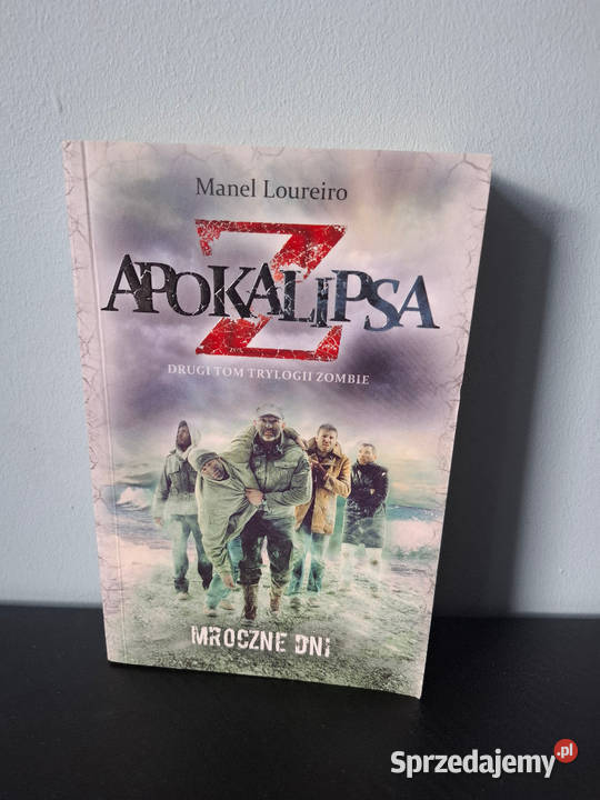 APOKALIPSA Z Mroczne dni Tom 2 Manel Loureiro Kamienna Góra sprzedam
