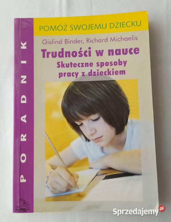 TRUDNOŚCI W NAUCE skuteczne sposoby pracy z dzieckiem