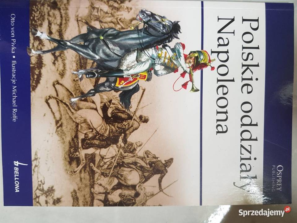 Polskie oddziały Napoleona Otto von Pivka Książki naukowe i popularnonaukowe