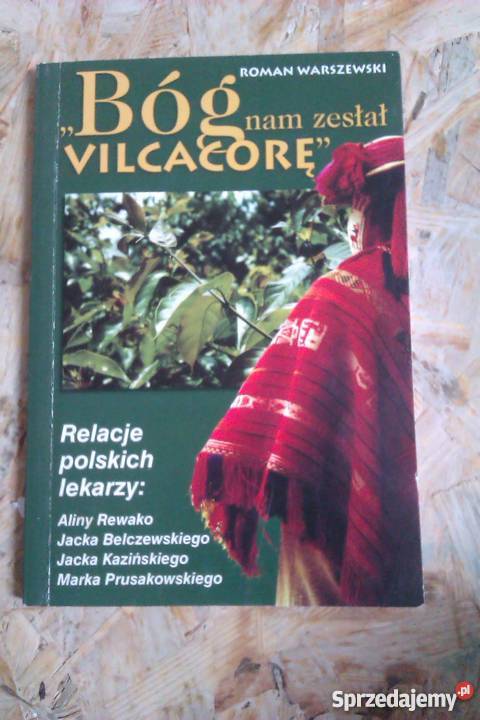 Bóg nam zesłał Vilcacorę Roman Warszewski Skokowa