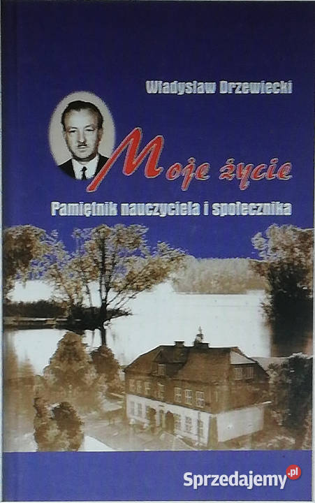 Moje życie Pamiętnik nauczyciela i społecznika Łódź