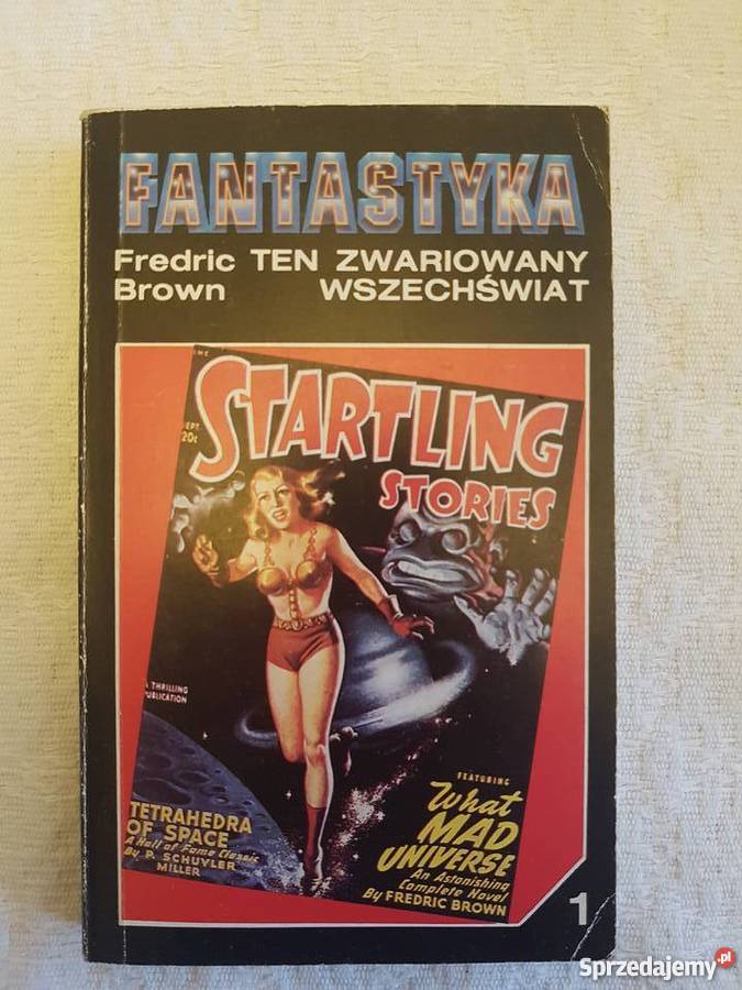 Fredric Brown TEN ZWARIOWANY WSZECHŚWIAT Rok wydania 1991 Katowice