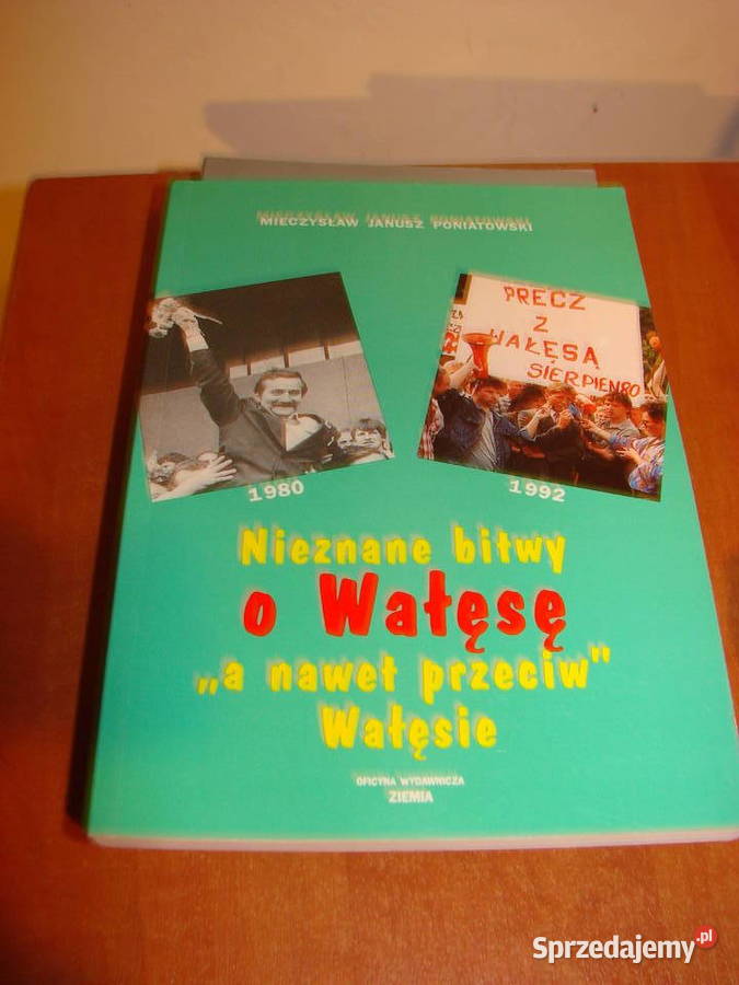 Nieznane bitwy o Wałęsę MPoniatowski Proza i poezja Pruszcz Gdański