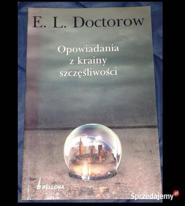 Opowiadania z krainy szczęśliwości E L Doctorow